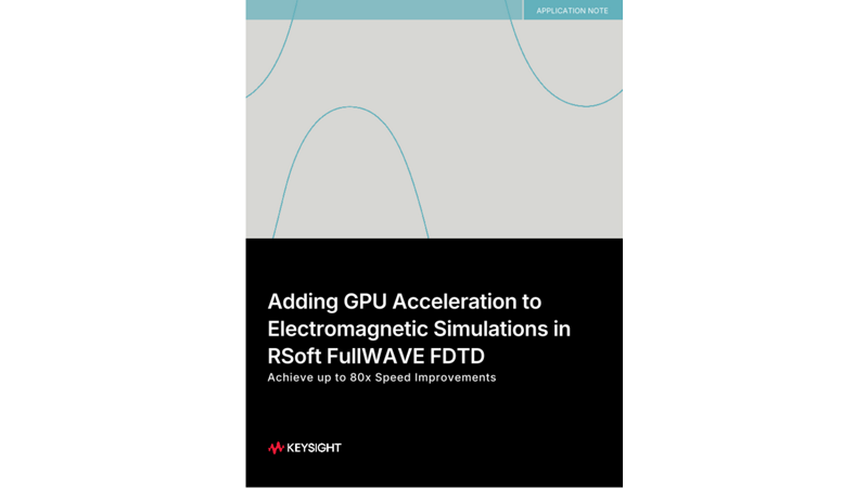 Adding GPU Acceleration to Electromagnetic Simulations in RSoft FullWAVE FDTD